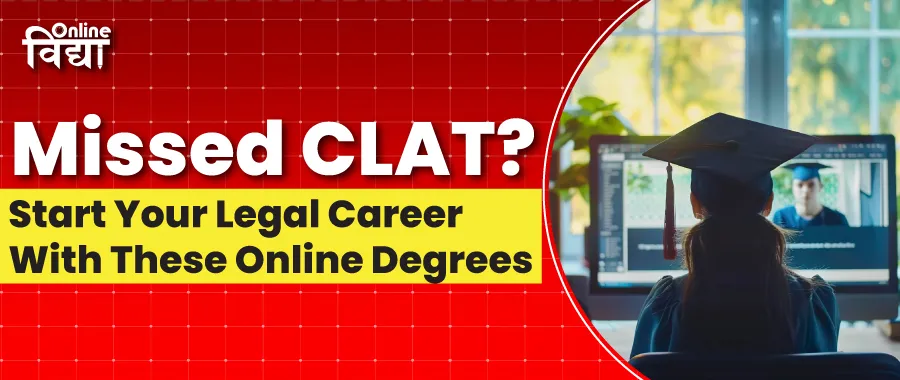Missed CLAT? Start Your Legal Career With These Online Degrees